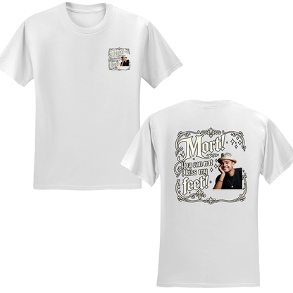 You Cannot Kiss My Feet T-Shirt
