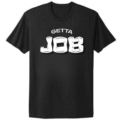 Get A Job V3 T-Shirt