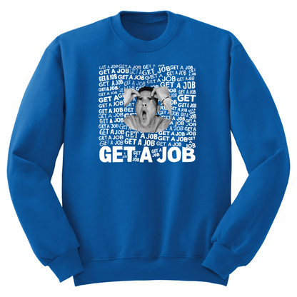 Get A Job Crewneck Sweatshirt