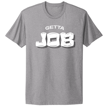 Get A Job V3 T-Shirt